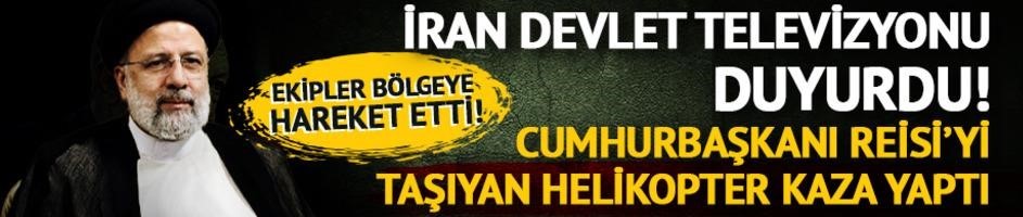 İran Cumhurbaşkanı İbrahim Reisi'nin konvoyunda helikopter kazası! Reisi'nin de helikopterde olduğu iddia edildi